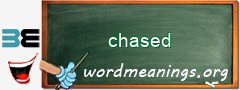WordMeaning blackboard for chased